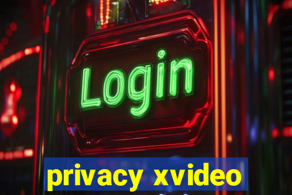privacy xvideo